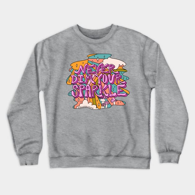 Never Dim Your Sparkle Crewneck Sweatshirt by Doodle by Meg